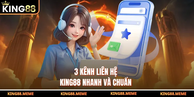 3 kênh liên hệ King88 nhanh và chuẩn