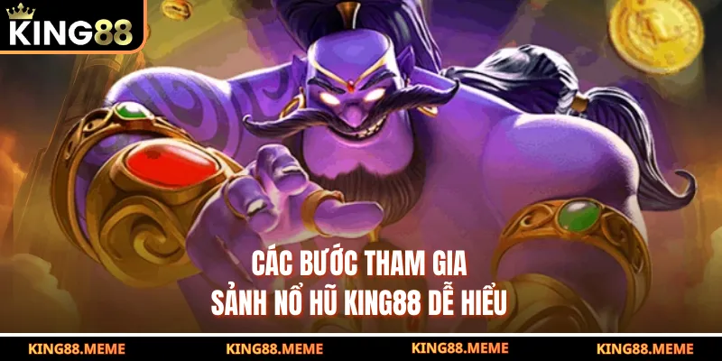 Các bước tham gia sảnh nổ hũ King88 dễ hiểu