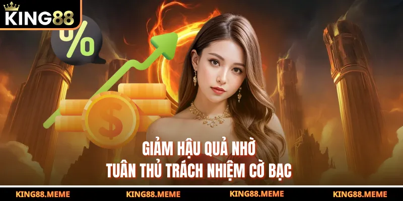 Giảm hậu quả nhờ tuân thủ trách nhiệm cờ bạc