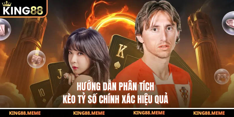 Hướng dẫn phân tích kèo tỷ số chính xác hiệu quả