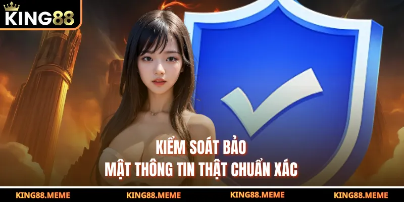 Kiểm soát bảo mật thông tin thật chuẩn xác
