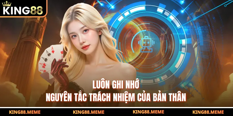 Luôn ghi nhớ nguyên tắc trách nhiệm của bản thân