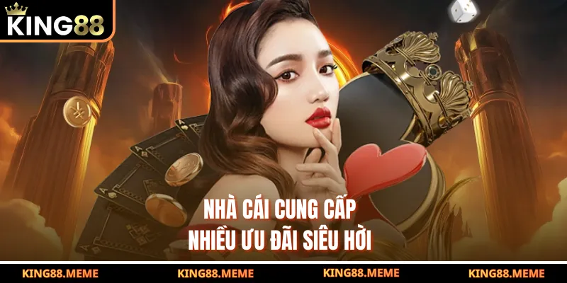 Nhà cái cung cấp nhiều ưu đãi siêu hời