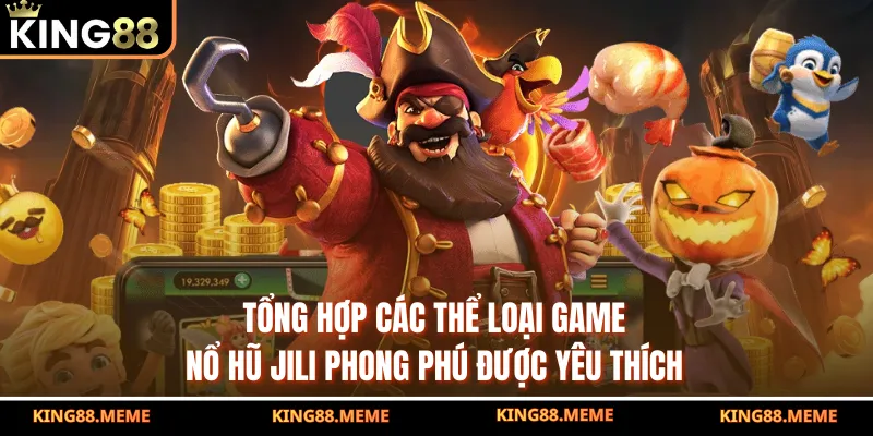 Tổng hợp các thể loại game nổ hũ Jili phong phú được yêu thích