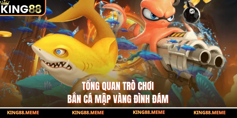 Tổng quan trò chơi bắn cá mập vàng đình đám