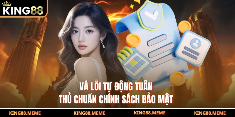 Vá lỗi tự động tuân thủ chuẩn chính sách bảo mật